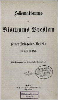 Schematismus des Bisthums Breslau und seines Delegatur-Bezirks für das Jahr 1871