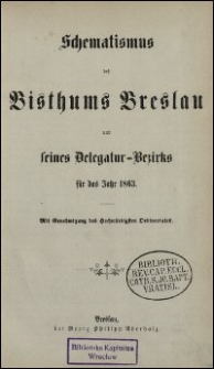 Schematismus des Bisthums Breslau und seines Delegatur-Bezirks für das Jahr 1863