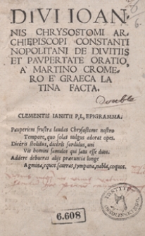 Divi Ioannis Chrysostomi [...] De Divitiis Et Paupertate Oratio A Martino Cromero E Graeca Latina Facta. - Wyd. A.