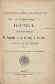 Ks. Jana Wielewickiego T. J. Dziennik spraw domu zakonnego OO. Jezuitów u św. Barbary w Krakowie od r. 1609 do r. 1619 (włącznie)