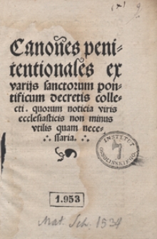 Canones penitentionales ex varijs sanctorum pontificum decretis collecti, quorum noticia viris ecclestiasticis non minus utilis quam necessaria