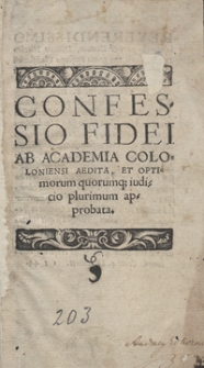 Confessio Fidei Ab Academia Coloniensi Aedita Et Optimorum quorumq[ue] iudicio plurimum approbata