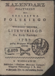Kalendarz Polityczny Dla Krolestwa Polskiego i Wielkiego Xięstwa Litewskiego Na Rok Pański 1787. podług Merydyanu Warszawskiego ułożony