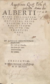 Alberti Magni Philosophantium Ducis Aestimatissimi, Philosophiae Naturalis Isagoge Sive Introductiones In Libros Aristotelis Physicorum [...]