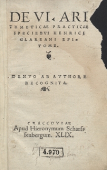 De VI Arithmeticae Practicae Speciebus Henrici Glareani Epitom. – Denuo Ab Authore Recognita