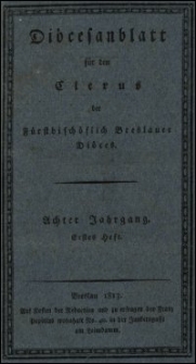 Diöcesanblatt für den Clerus der Fürstbischöflich Breslauer Diöces. Jhrg. 8, H. 1-4 (1813/1814)