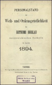 Personalstand der Welt- und Ordensgeistlichkeit des Bisthums Breslau österreichischen Antheils für das Jahr 1894