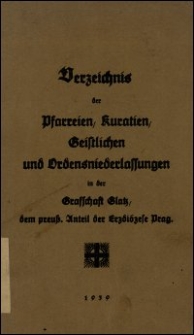 Verzeichnis der Pfarreien, Kuratien, Geistlichen und Ordensniederlassungen in der Grafschaft Glatz, dem preuss. Anteil der Erzdiözese Prag. 1939