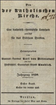 Von der katholischen Kirche : eine katholisch-theologische Zeitschrift zunächst für das Bisthum Breslau. Jhrg. 1830, Bd. 1, H. 1-3