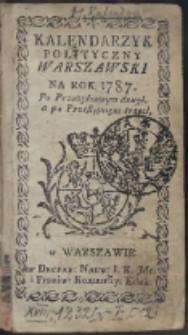 Kalendarzyk Polityczny Warszawski Na Rok 1787. Po przybyszowym drugi, a po przestępnym trzeci
