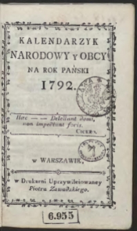 [Cz. 1:] Kalendarzyk Narodowy Y Obcy Na Rok […] 1792