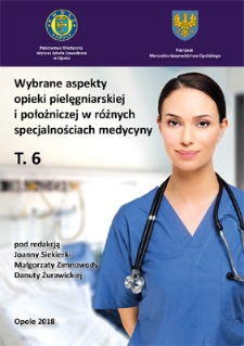Wybrane aspekty opieki pielęgniarskiej i położniczej w różnych specjalnościach medycyny. T. 6
