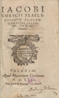 Iacobi Gorscii Praelectionum Plocensium Liber Secundus sive de Mediatore