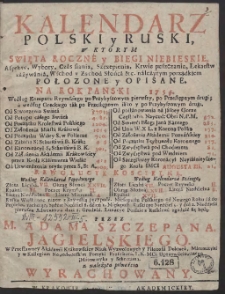 Kalendarz Polski i Ruski : W Ktorym Swięta Roczne y Biegi Niebieskie […] Połozone y Opisane Na Rok […] 1754 […]