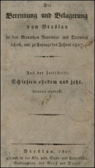 Die Berennung und Belagerung von Breslau in den Monathen November und December 1806, und zu Anhange des Jahres 1807