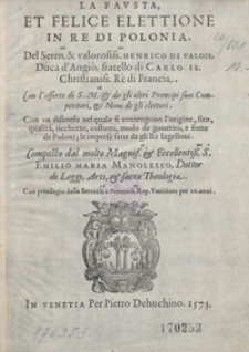 La Fausta Et Felice Elettione In Re Di Polonia Del [...] Henrico Di Valois [...]