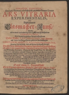 Johannis Kunckelii ... Ars Vitraria Experimentalis, Oder Vollkommene Glasmacher-Kunst ; Lehrende, als in einem, aus unbetr&uuml;glicher Erfahrung herfliessendem Commentario, &uuml;ber die von dergleichen Arbeit beschriebenen Sieben B&uuml;cher P. Anthonii Neri&hellip;