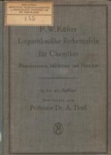 Logarithmische Rechentafeln f&uuml;r Chemiker, Pharmazeuten, Mediziner und Physiker. - 35.- 40. verb. und verm. Aufl.