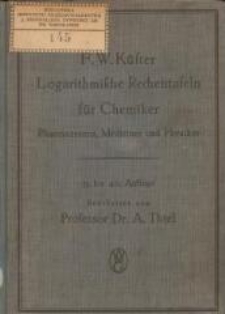 Logarithmische Rechentafeln für Chemiker, Pharmazeuten, Mediziner und Physiker. - 35.- 40. verb. und verm. Aufl.