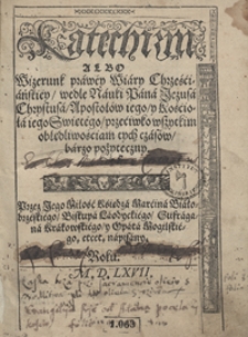 Katechizm Albo Wizerunk prawey Wiary Chrześciańskiey wedle Nauki Pana Jezusa Chrystusa [...]. - War. A