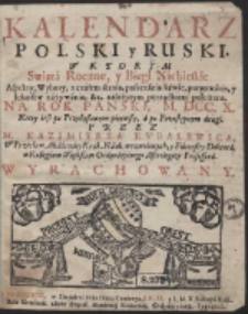 Kalendarz Polski y Ruski, W Ktorym Swiętá Roczne, y Biegi Niebieskie, […] Na Rok Panski, M. DCC. X. […]