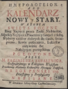Hēmerologeion. Abo Kalendarz Nowy y Stary. W Ktorym Swięta Roczne […] Na Rok Panski 1712. […]