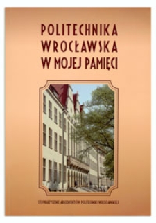 Politechnika Wrocławska w mojej pamięci