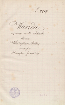 Wanda. Opera w 4 aktach. Słowa Władysława Bełzy, muzyka Henryka Jareckiego