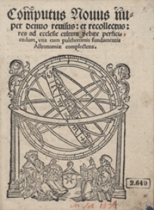 Computus Novus nuper denuo revisus et recollectus [...] una cum pulcherrimis fundamentis Astronomiae complectens