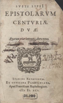 Iusti Lipsi Epistolarum Centuriae Duae [...]