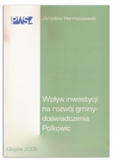 Wpływ inwestycji na rozwój gminy - doświadczenia Polkowic