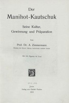 Der Manihot-Kautschuk : seine Kultur, Gewinnung und Präparation