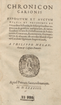 Chronicon Carionis Expositum Et Auctum Multis Et Veteribus Et recentibus historiis [...] A Philippo Melanthone et Casparo Peucero