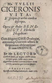 M[arci] Tulii Ciceronis Vita, e scriptis et verbis eiusdem descripta Opera et studio […]