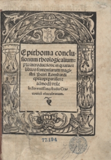 Epithoma conclusionum theologicalium pro introductione in quatuor libros sententiarum magistri Petri Lombardi [...]