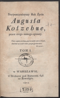 Naypamiętnieyszy rok życia Augusta Kotzebue, przez niego samego opisany. Tom I