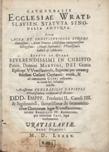Cathedralis Ecclesiae Wratislavien[sis] Statuta Synodalia Antiqua [...] Studio Et Opera [...] Martini [...] Episcopi Wralislaviensis [...] revisa et [...] redacta
