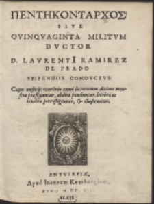 Pentēkontarchos Sive Qvinqvaginta Militum / Ductor D. Laurenti[i] Ramirez [...]
