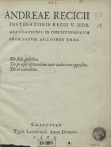Andreae Recicii Instigatoris Regii [...] Accusationis in Christophorum Sborovium Actiones Tres [...]