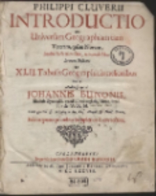 Philippi Cluverii Introductio In Universam Geographiam tam Veterem, quàm Novam [...]