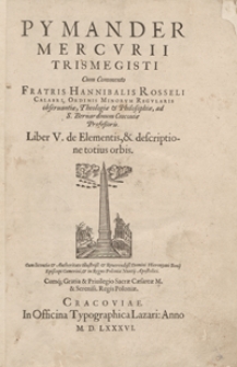 Pymander Mercurii Trismegisti Cum Commento [...]. Liber V de Elementis et descriptione totius orbis