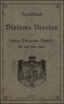 Handbuch des Bistums Breslau und seines Delegatur-Bezirks für das Jahr 1908