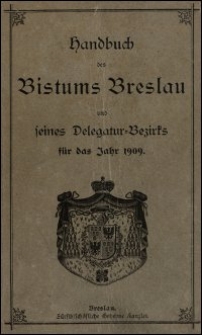 Handbuch des Bistums Breslau und seines Delegatur-Bezirks für das Jahr 1909