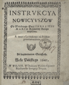 Instrukcya Nowicyuszow / Od [...] Iana à Iesu Maria [...] napisana ; A teraz z Lacińskiego na Polskie przetłumaczona [...] Roku Pańskiego 1641
