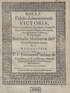 Nulla Fidelis Admonitionis Victoria Cujus triumphum [...] decantavit [...] Balthasar Meisnerus [...]