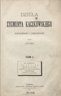 Dzieła Zygmunta Kaczkowskiego poprawione i przejrzane przez autora. Tom I