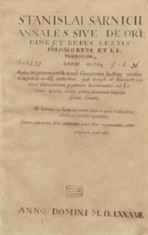 Stanislai Sarnicii Annales Sive De Origine Et Rebus Gestis Polonorum Et Lituanorum Libri Octo