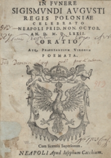 In funere Sigismundi Augusti Regis Poloniae Celebrato Neapoli […] Oratio Atque Praestantium Virorum Poemata. - War. B
