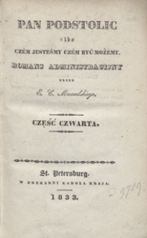 Pan Podstolic albo Cz&eacute;m jesteśmy cz&eacute;m być możemy : romans administracijny. Część czwarta