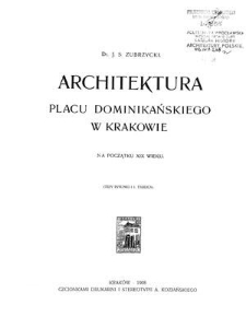 Architektura Placu Dominikańskiego w Krakowie na początku XIX wieku : (trzy rysunki i 1. tablica)